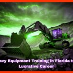 Heavy Equipment Training in Florida to a Lucrative Career