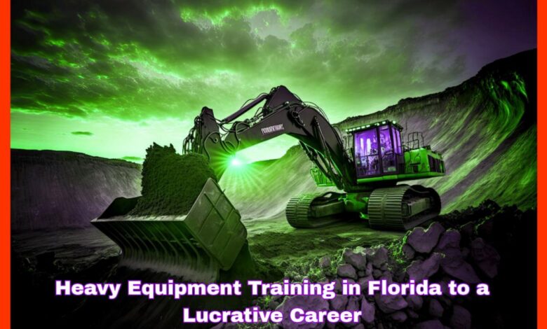 Heavy Equipment Training in Florida to a Lucrative Career