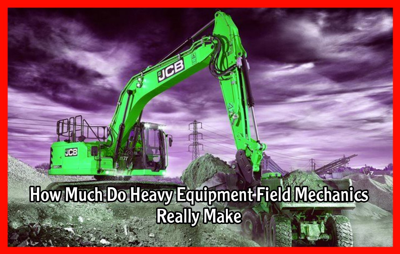 How Much Do Heavy Equipment Field Mechanics Really Make