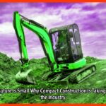 The Future is Small Why Compact Construction is Taking Over the Industry