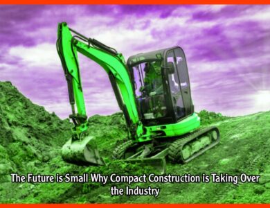 The Future is Small Why Compact Construction is Taking Over the Industry