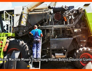 Heavy Machine Movers The Unsung Heroes Behind Industrial Giants